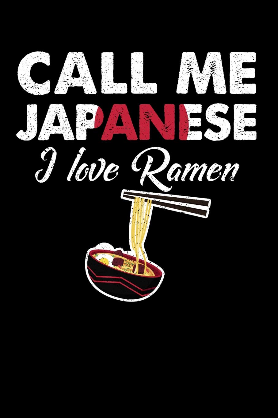 Call Me Japanese I Love Ramen: 100 page Recipe Journal 6 x 9 Food Lover journal to jot down your recipe ideas and cooking notes Books