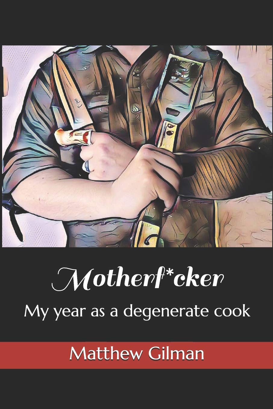 Motherf*cker: My year as a degenerate cook Science
