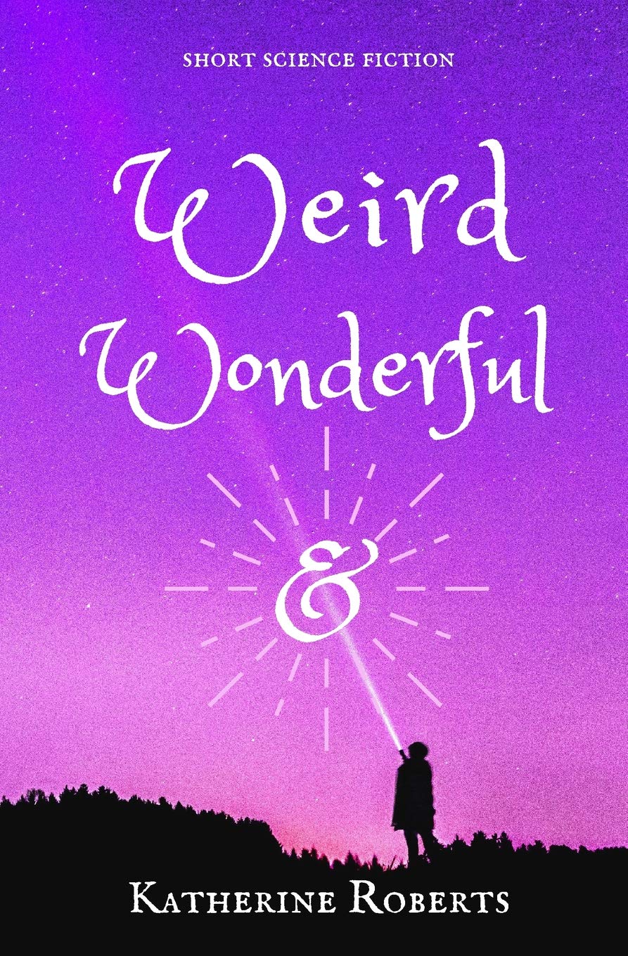 Weird & Wonderful: short science fiction (Ampersand Tales, Band 2) Contemporary literature