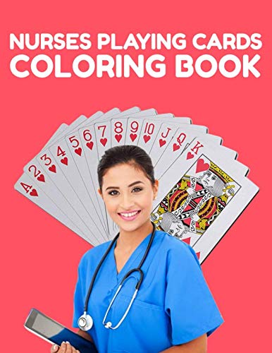 Nurses Playing Cards Coloring Book: Funny Coloring Book Featuring 20 Pages to Color of Pictures and Memes of Nurses Playing Cards Books
