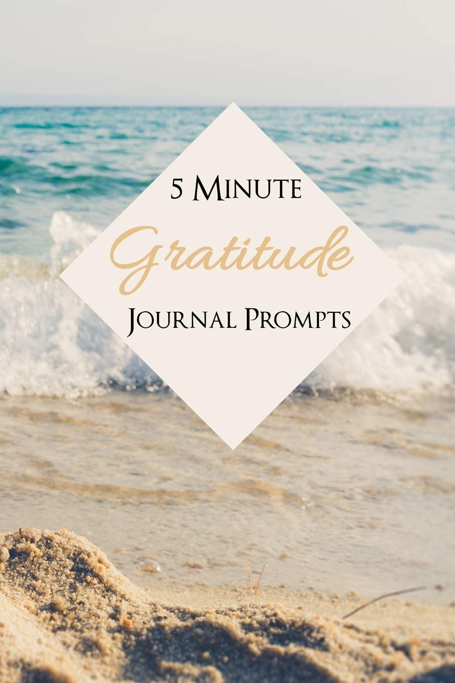 Gratitude Journal Prompts: 5 Minute Simple Journal To Write In - 120 Pages - 6x9 size Lifestyle