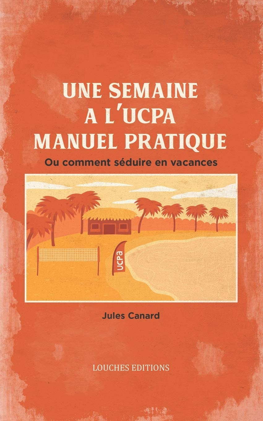 Une semaine à l'UCPA : manuel pratique Humour & Satire