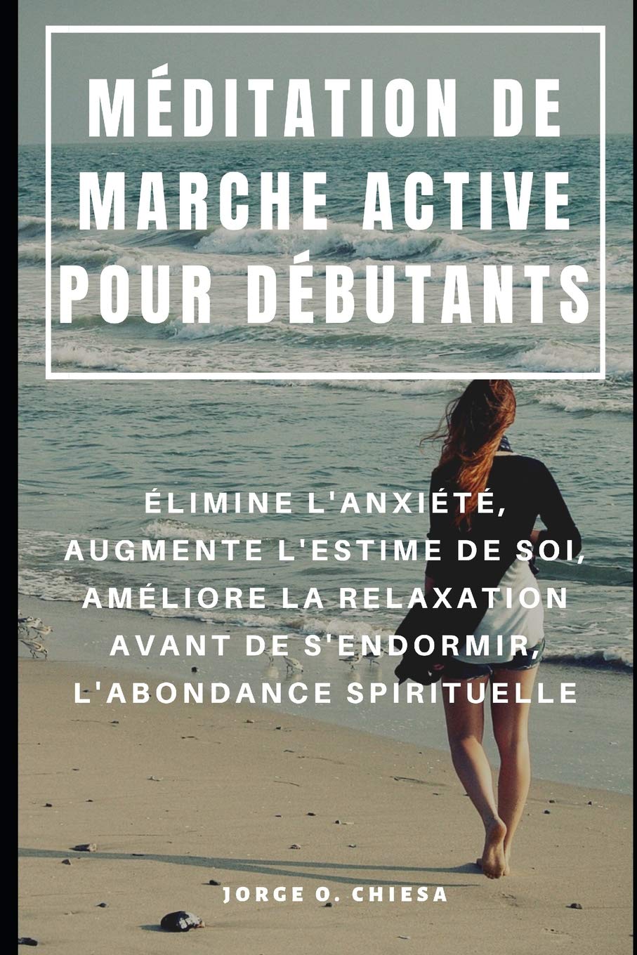 MÉDITATION DE MARCHE ACTIVE POUR DÉBUTANTS : ÉLIMINE L'ANXIÉTÉ, AUGMENTE L'ESTIME DE SOI, AMÉLIORE LA RELAXATION AVANT DE S'ENDORMIR, L'ABONDANCE SPIRITUELLE Health, Nutrition & Fitness