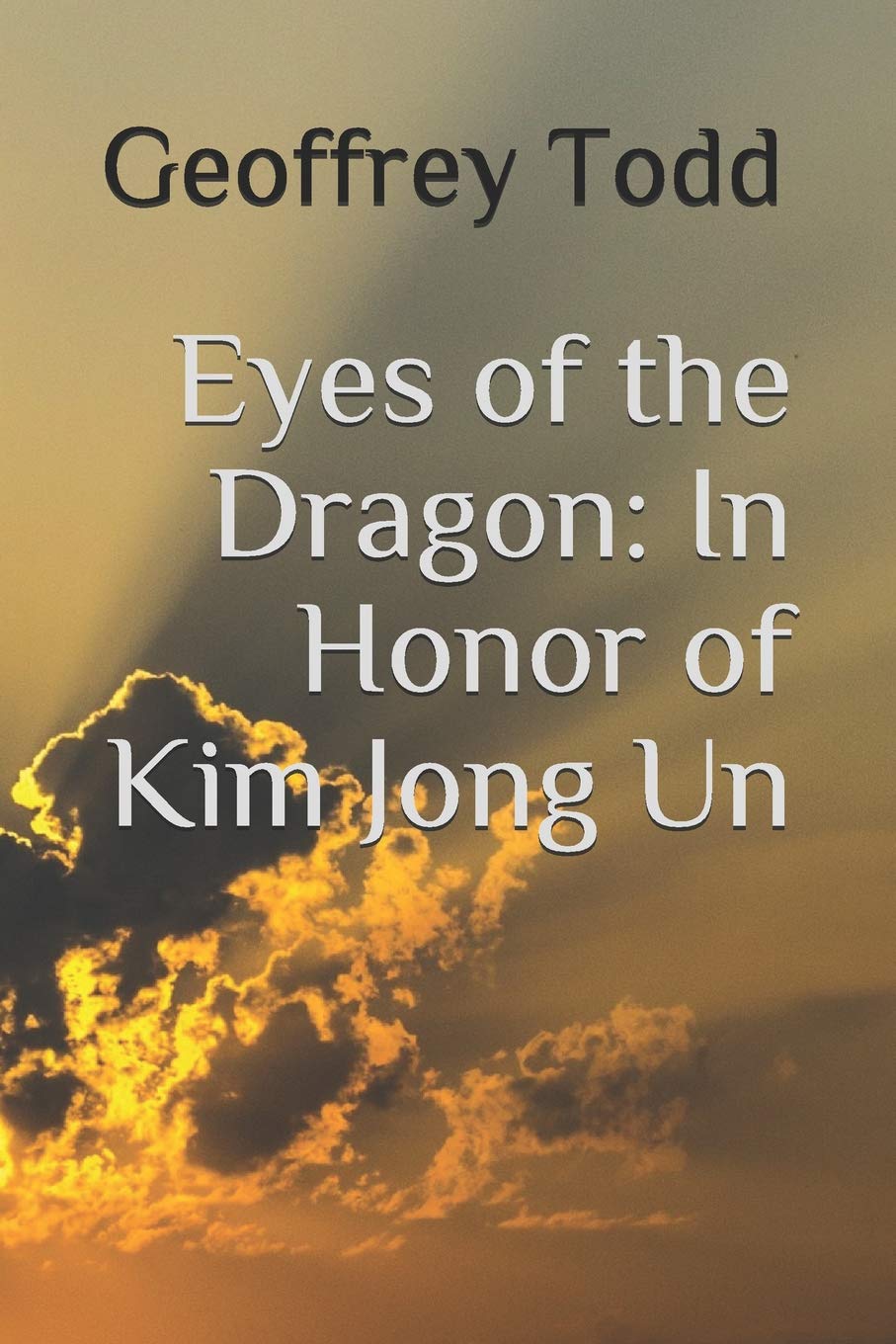Eyes of the Dragon: In Honor of Kim Jong Un Poetry