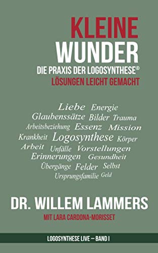 Kleine Wunder: Die Praxis der Logosynthese® Psychology