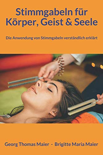 Stimmgabeln für Körper, Geist & Seele: Die Anwendung von Stimmgabeln verständlich erklärt Health, Nutrition & Fitness
