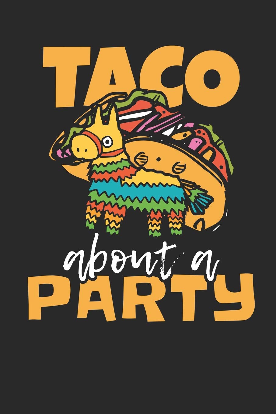 Taco about a Party: Lined Journal Lined Notebook 6x9 110 Pages Ruled Books