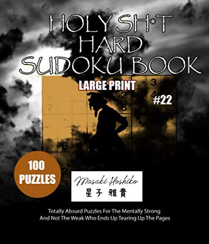 HOLY SH*T HARD SUDOKU BOOK #22: Totally Absurd Puzzles For The Mentally Strong And Not The Weak Who Ends Up Tearing Up The Pages Leisure & Fun