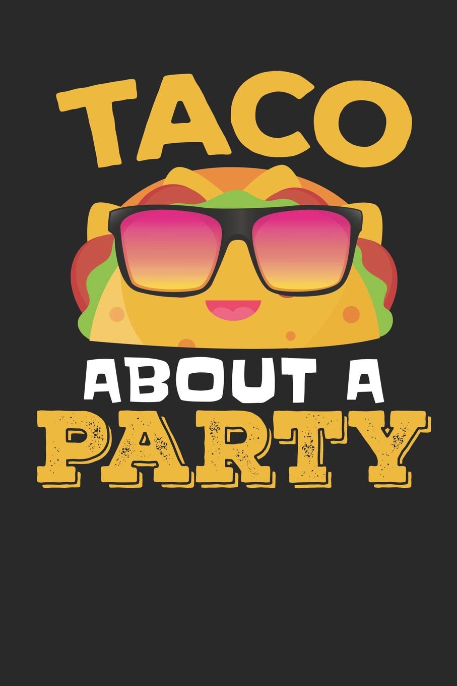 Taco about a Party: Lined Journal Lined Notebook 6x9 110 Pages Ruled Books