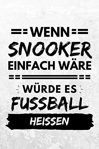 Wenn Snooker einfach wäre würde es Fußball heißen: Notizbuch liniert | 15 x 23cm (ca. A5) | 126 Seiten Leisure & Fun