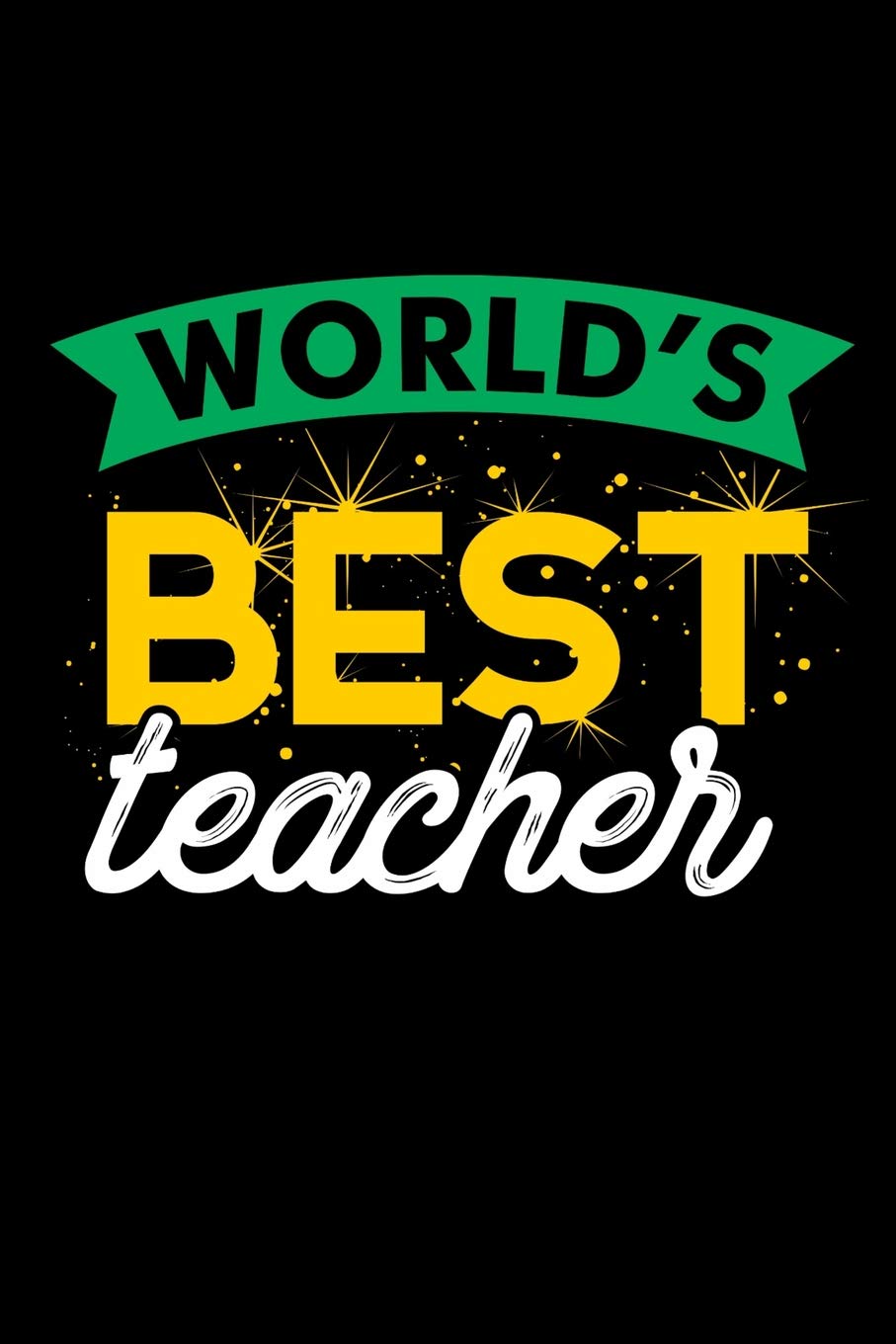 World's Best Teacher: Write In Notes. Journals and Diaries. 6 x 9 Glossy College Ruled 100 Pages Learning & Reference