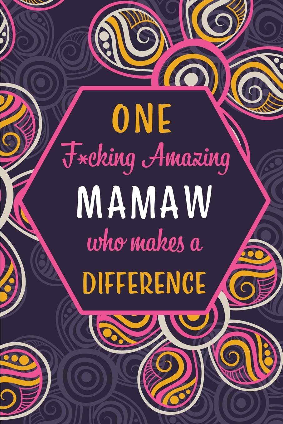 One F*cking Amazing Mamaw Who Makes A Difference: Blank Lined Pattern Funny Journal/Notebook as Birthday, Mother's / Father's Day, Grandparents day, ... Christmas Gifts from Friends and Family. Parents & Children