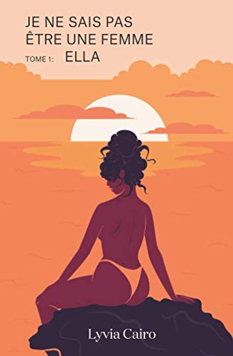 Je ne sais pas être une femme - Tome 1 : Ella book