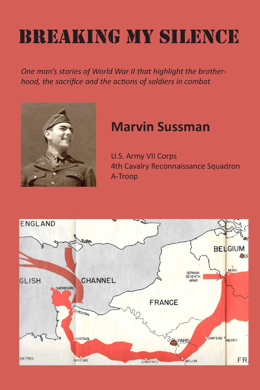 Breaking My Silence: One man's stories of World War II Memories
