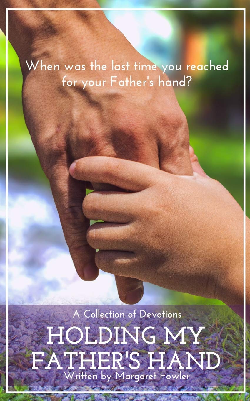 Holding My Father's Hand: A Collection of Devotions (Holding Hands Devotional Books, Band 1) Religion & Esotericism