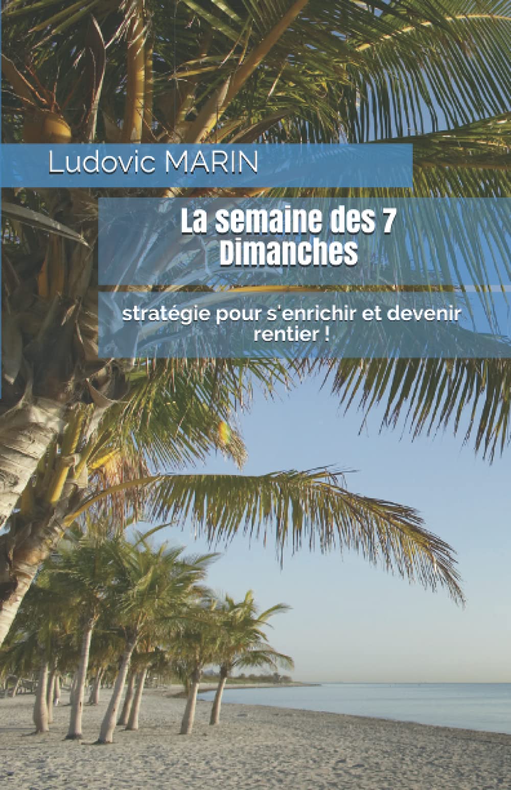 La semaine des 7 Dimanches : stratégie pour s'enrichir et devenir rentier ! Business, Finance & Career