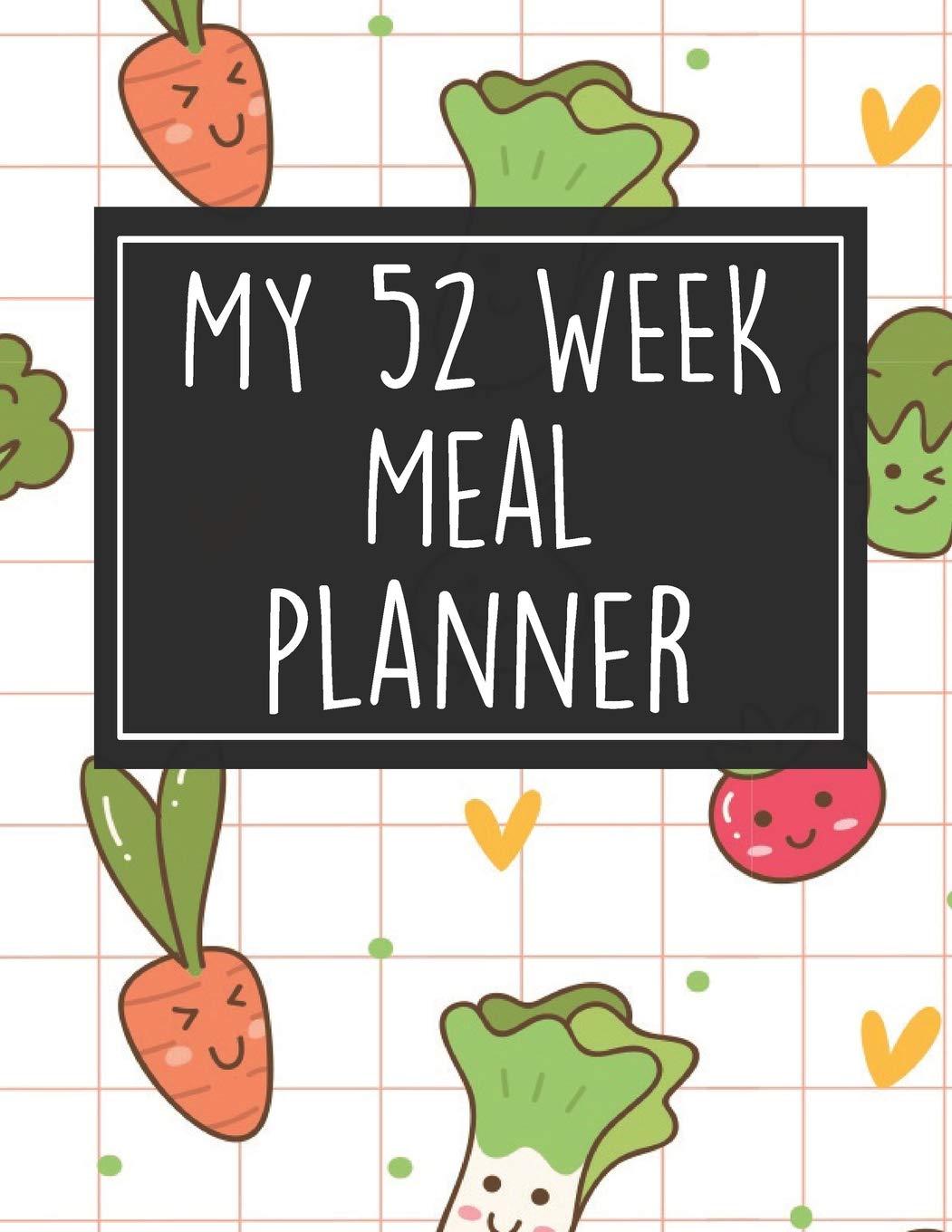 My 52 Week Meal Planner: 1 Year Food Planner / Diary / Log / Meal Prep Journal with Grocery List Pad and Vegetables Theme (8.5 x 11 Inches - 53 Pages) Books