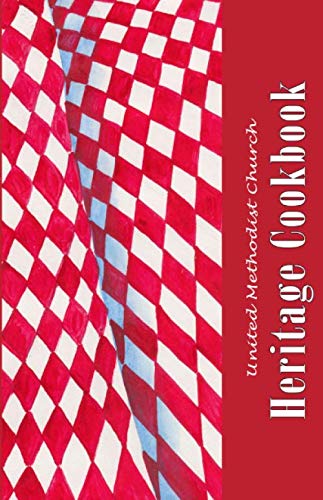 United Methodist Church Heritage Cookbook: Recipes from Bonners Ferry Idaho members Cooking & Enjoying
