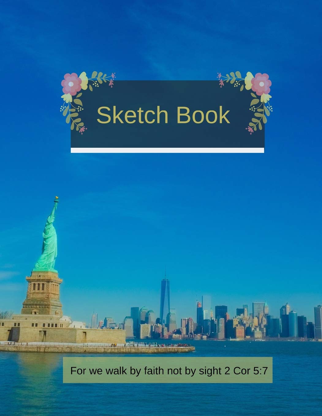 Sketch Book: For we walk by faith not by sight 2 Cor 5:7 Non-fiction