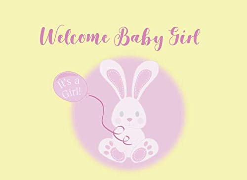 Welcome Baby Girl: Baby Shower Guest Book + BONUS Gift Tracker Log / advice for parents / best wishes for baby Parents & Children