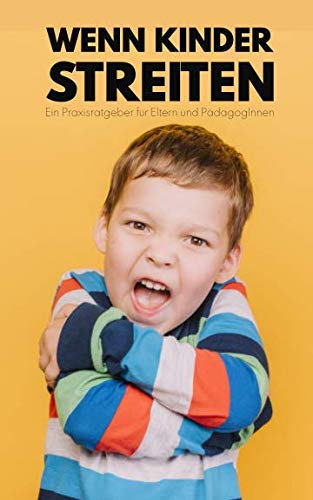 Wenn Kinder streiten: Ein Praxishandbuch mit Lösungsansätzen für typische Streitsituationen im Kinderalltag. book