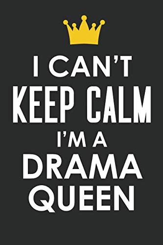 I can't Keep Calm I'm a drama queen: Inspirational life quote blank lined Notebook 6x9 matte finish Learning & Reference