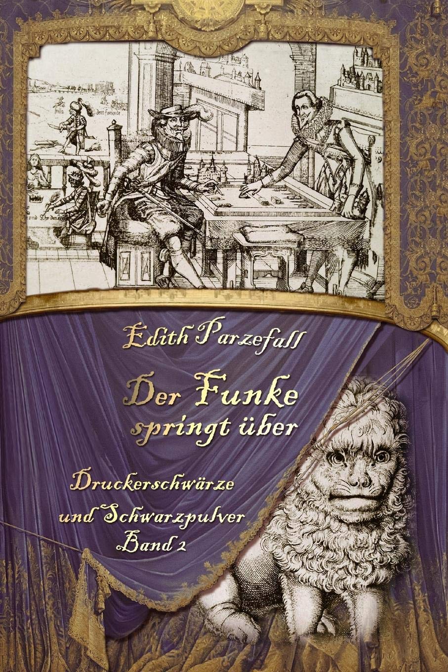 Der Funke springt über (Druckerschwärze und Schwarzpulver, Band 2) Historical Fiction
