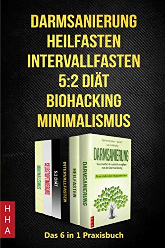Darmsanierung - Heilfasten - Intervallfasten - 5:2 Diät - Biohacking - Minimalismus: Das 6 in 1 Praxisbuch Architecture