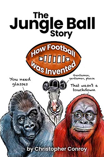 The Jungle Ball Story: How Football Was Invented — A Children's Tale (And A Little Chunk of History) Leisure & Fun
