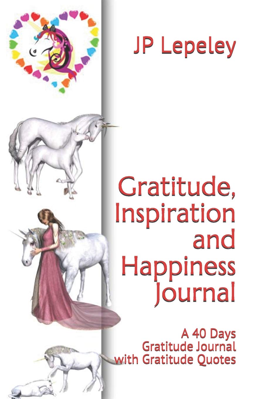 Gratitude, Inspiration and Happiness Journal: A 40 Days Gratitude Journal with Gratitude Quotes Hobbies & Crafts