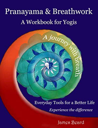 Pranayama & Breathwork: A Workbook For Yogis, Ajourney with breath, Everyday tools for a better life, Experience the difference book