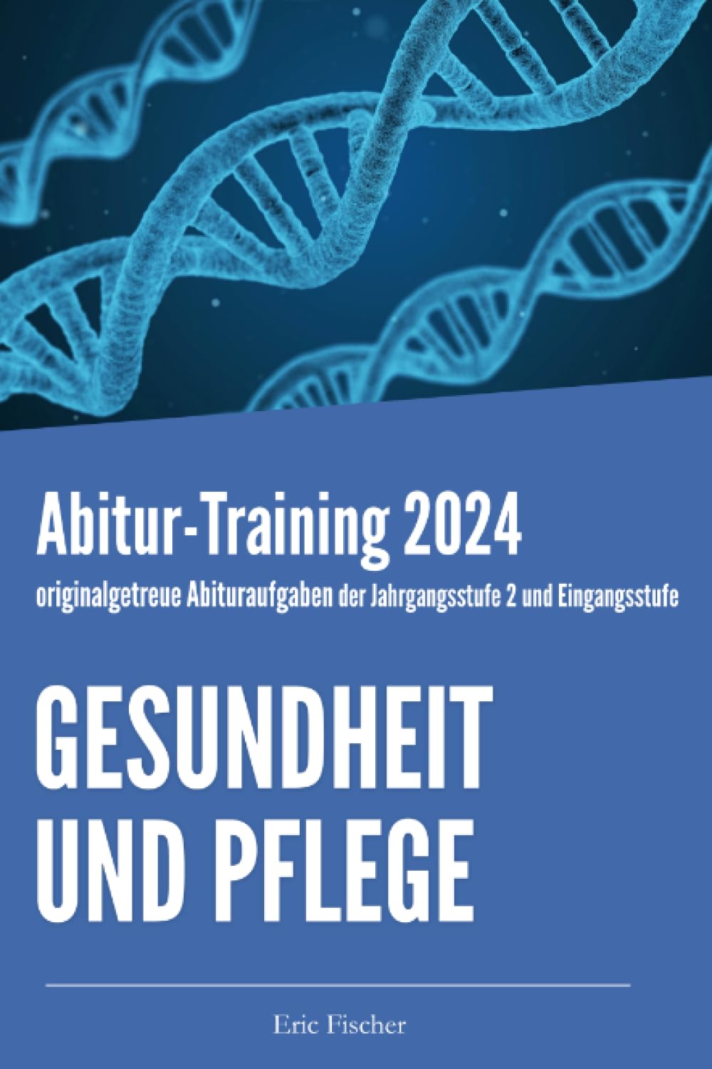 Abitur-Training Gesundheit und Pflege: originalgetreue Abituraufgaben der Jahrgangsstufe 2 und Eingangsstufe zur Prüfungsvorbereitung Learning & Reference