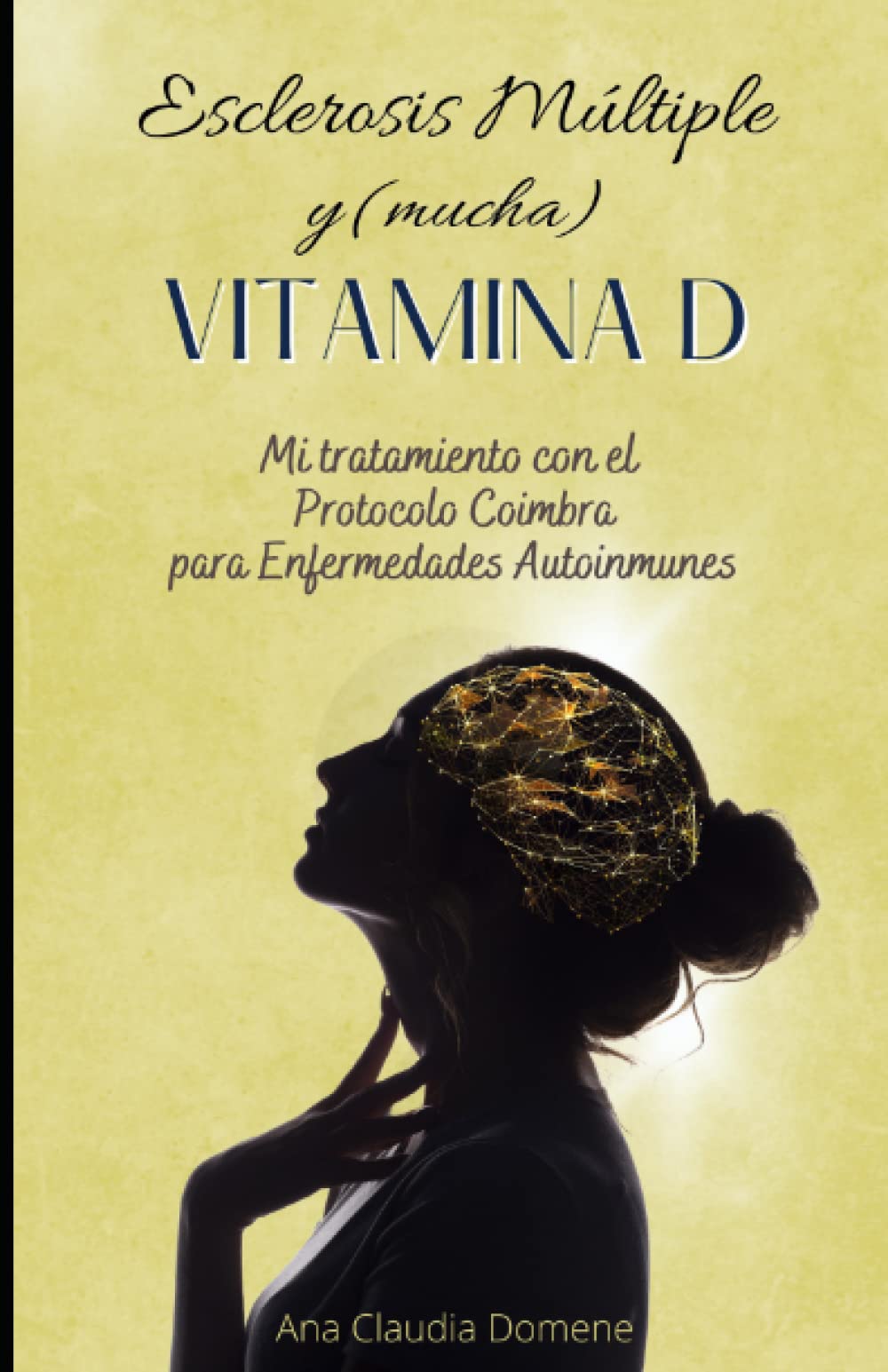 Esclerosis Múltiple y (mucha) Vitamina D: Mi tratamiento con el Protocolo Coimbra para Enfermedades Autoinmunes book