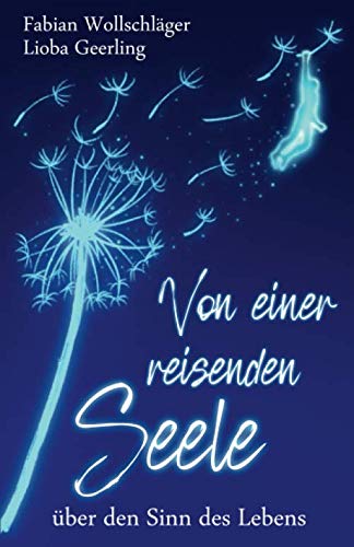Von einer reisenden Seele: Über den Sinn des Lebens Poetry
