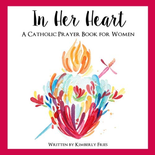In Her Heart: A Catholic Prayer Book for Women Religion & Esotericism