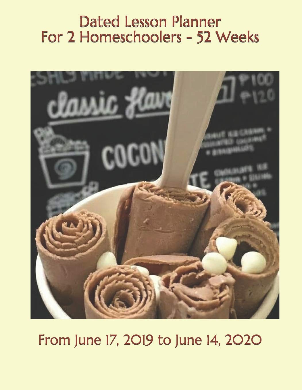 Dated Lesson Planner For 2 Homeschoolers - 52 Weeks: From June 17, 2019 to June 14, 2020 Study Guides