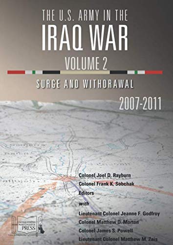 The U.S. Army in the Iraq War – Volume 2: Surge and Withdrawal: 2007-2011 Politics & History