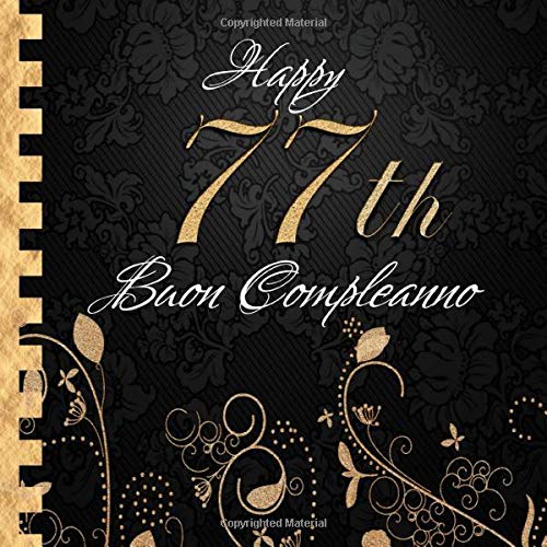 Buon Compleanno: 77 Anni I Libro Degli Ospiti per il 77° Compleanno I Decorazioni Compleanno Nero e Oro I Per 30 Ospiti I Per Messaggi e Foto I ... Idea regalo di compleanno per uomini e donne book
