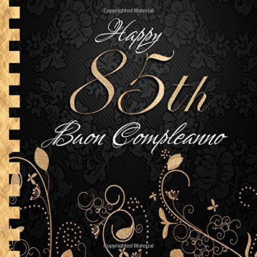 Buon Compleanno: 85 Anni I Libro Degli Ospiti per il 85° Compleanno I Decorazioni Compleanno Nero e Oro I Per 30 Ospiti I Per Messaggi e Foto I ... Idea regalo di compleanno per uomini e donne book