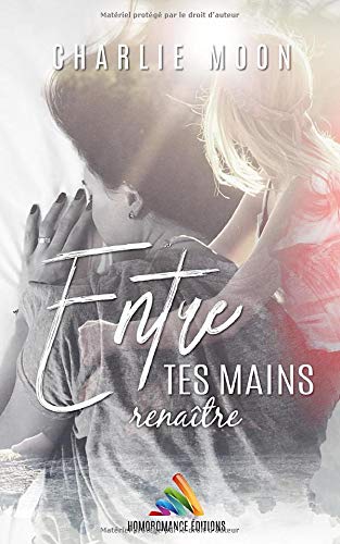 Entre tes mains, renaître: Roman lesbien, livre lesbien book