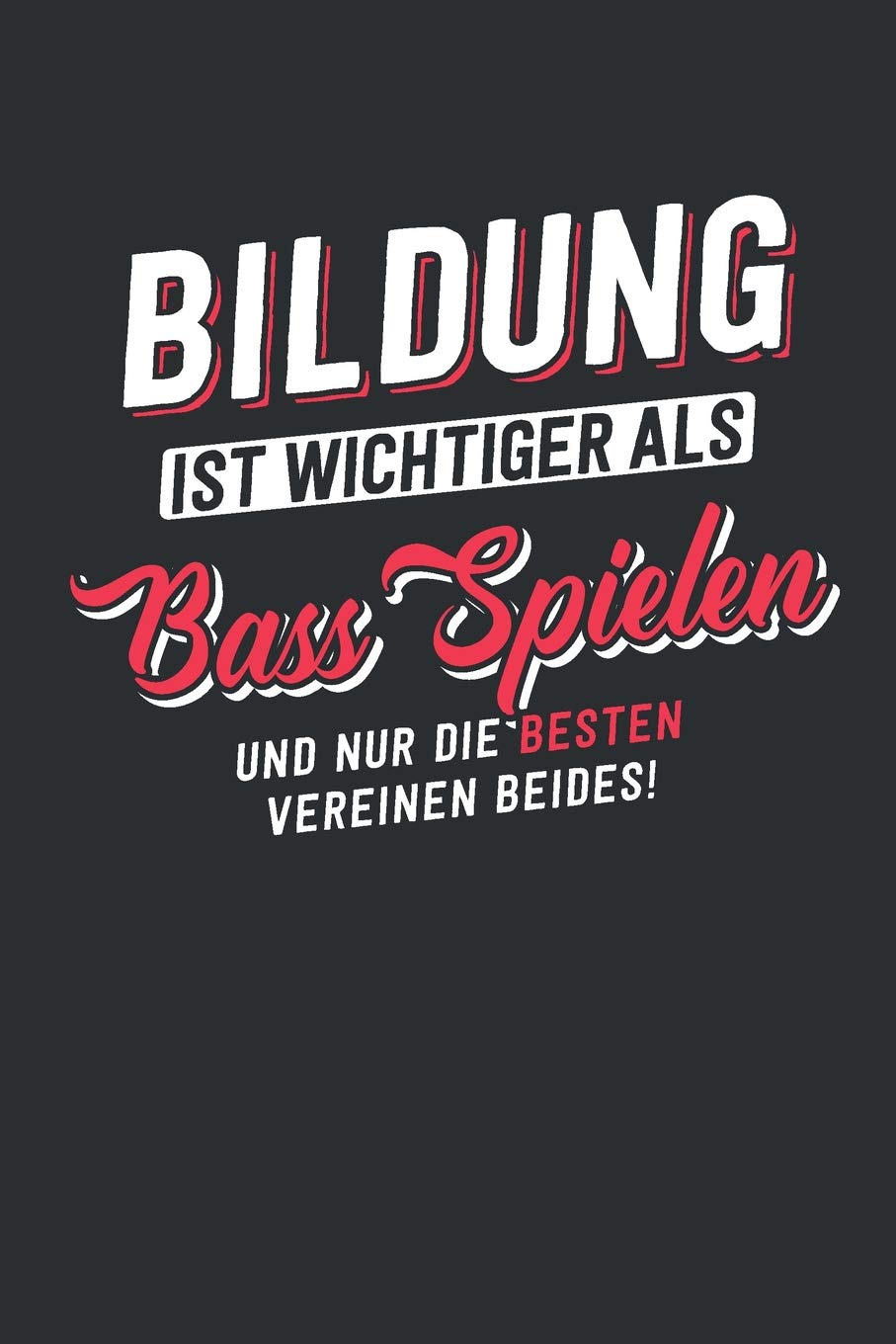 Bildung ist wichtiger als Bass Spielen: tolles Notizbuch liniert | 100 Seiten Books