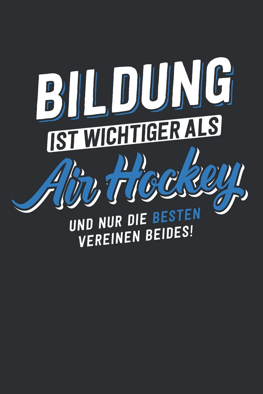 Bildung ist wichtiger als Air Hockey: tolles Notizbuch liniert | 100 Seiten Books