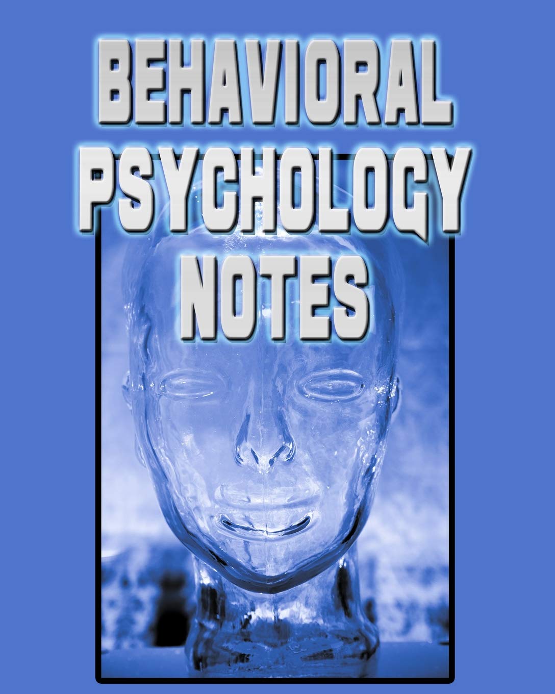 Behavioral Psychology Notes: Psychology Lessons Notebook, Psychology Study Guide, 8x10 Psychology Journal, 120 Blank College Ruled Pages, Ideal Psychology Student Gift (School Notebooks, Band 224) Psychology