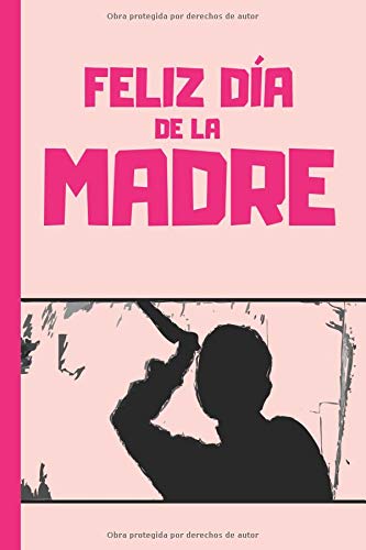 FELIZ DIA DE LA MADRE: CUADERNO 6" X 9". 120 Pgs. DÍA DE LA MADRE. DIARIO, CUADERNO DE NOTAS, RECETAS, APUNTES O AGENDA. REGALO ORIGINAL. PSICOSIS Parents & Children
