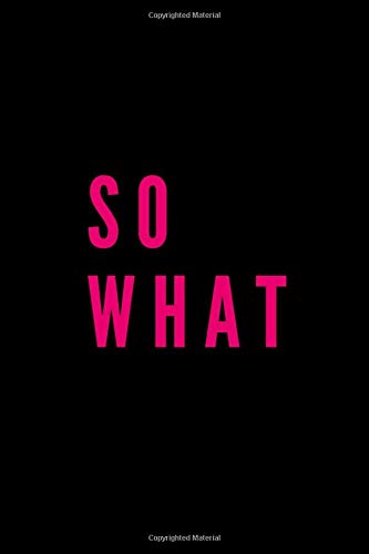 So What: So What Journal, So What Notebook/ 6 x 9 100 pages, wide ruled, Funny Gift Essays & Short Stories