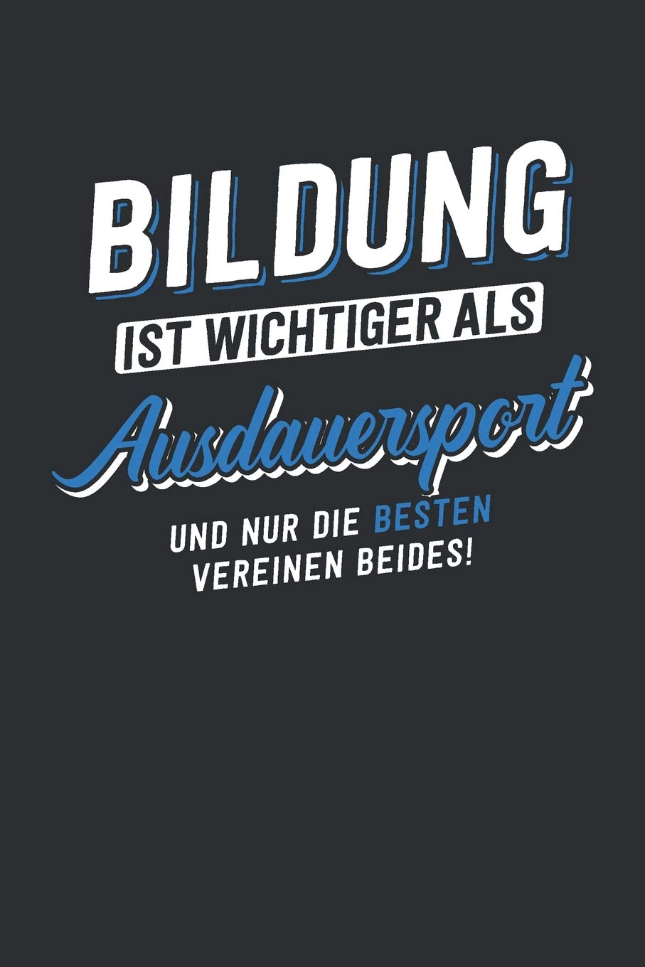 Bildung ist wichtiger als Ausdauersport: tolles Notizbuch liniert | 100 Seiten Books