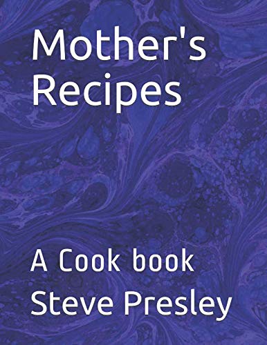 Mother's Recipes: A Cook book Cooking & Enjoying