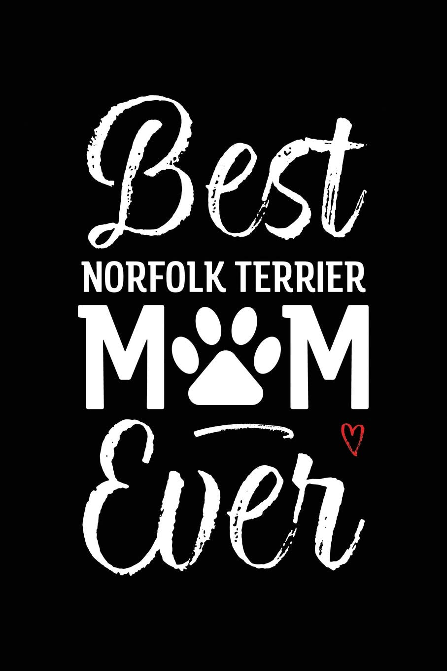 Best Norfolk Terrier Mom Ever: Dog Mom Notebook - Blank Lined Journal for Pup Owners & Lovers (A Gift of Appreciation for Awesome Fur Mamas, Band 148) Books