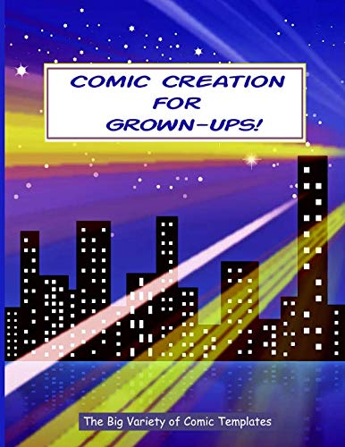 Comic Creation for Grown-Ups!: The Big Variety of Comic Templates Superheroes