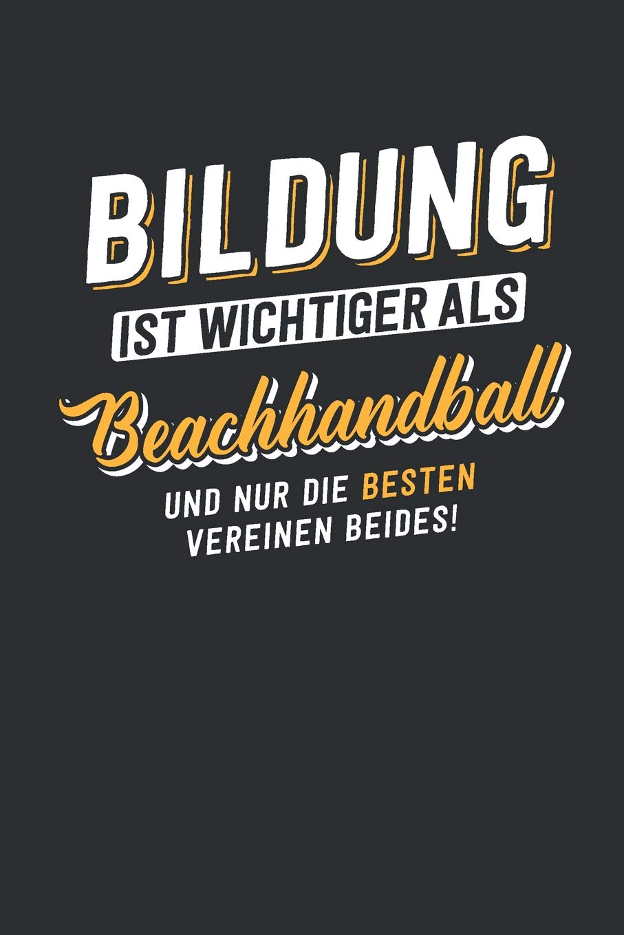 Bildung ist wichtiger als Beachhandball: tolles Notizbuch liniert | 100 Seiten Books